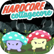 Hardcore Cottagecore