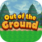 Out of the ground