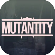 Mutantity