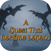 Play A Quest That Became Legend
