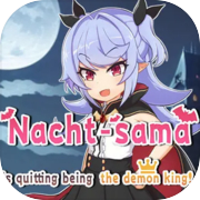 Play Nacht-sama is quitting being the demon king!