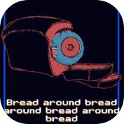 Bread around bread around bread around bread