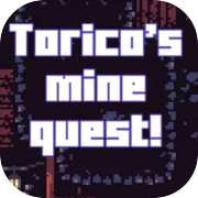 Play Torico's mine quest!