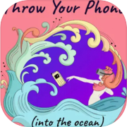 Play Throw Your Phone (Into The Ocean)