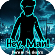 HeyMan - born in the electric