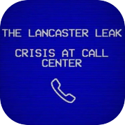 The Lancaster Leak - Crisis At Call Center