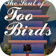 Play THE SOUL OF TOO BIRDS GAME