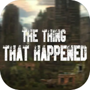 The Thing That Happened