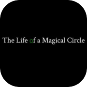 Play The Life of a Magical Circle
