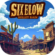 Play Six Blow: Bullet Rain