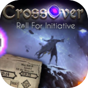 CrossOver: Roll For Initiative