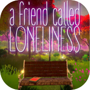 A friend called Loneliness