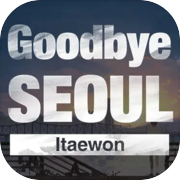 Play GoodbyeSeoul : Itaewon