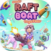 Play Super Raft Boat Together