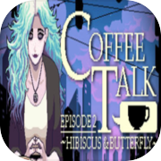 Play Coffee Talk Episode 2: Hibiscus & Butterfly