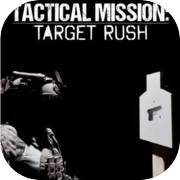 Tactical Mission: Target Rush