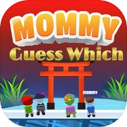 Mommy GuessWhich