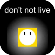 Play don't not live