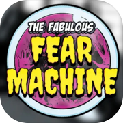 Play The Fabulous Fear Machine
