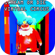 Play Scream or Die - Virtual Circus