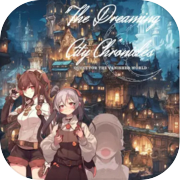 The Dreaming City Chronicles: Quest for the Vanished World