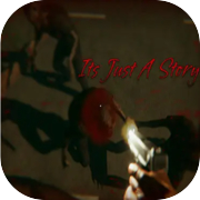 It is Just A Story - horror game