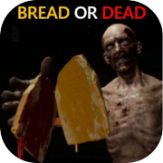 Bread or Dead