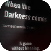 Play When the Darkness comes