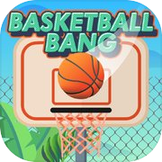 Basketball Bang