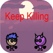 Keep Killing