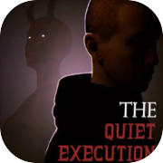 Play The Quiet Execution