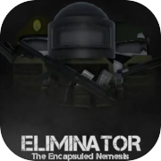 Play Eliminator: The Encapsuled Nemesis