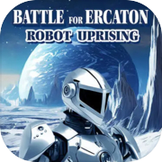Play Battle for Ercaton: Robot Uprising