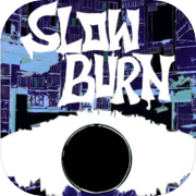 SLOWBURN