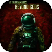 At the Dream End 2 - Beyond Gods