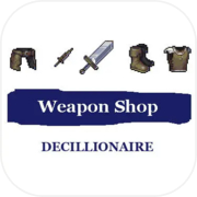 Weapon Shop Decillionaire
