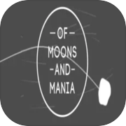 Play Of Moons and Mania