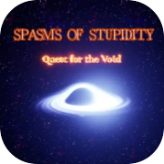 Spasms of Stupidity : Quest for the Void