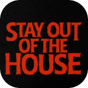 Stay Out of the House