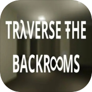 Traverse the Backrooms