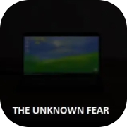 Play The Unknown Fear