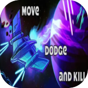 Play Move Dodge and Kill
