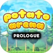 Potato Arena Prologue