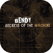 Play Bendy: Secrets of the Machine