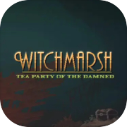 Play Witchmarsh: Tea Party of the Damned