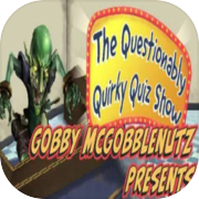 Gobby McGobblenutz Presents - The Questionably Quirky Quiz Show