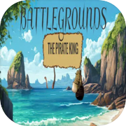 Play Battlegrounds : The Pirate King