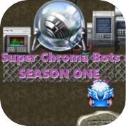 Play Super Chroma Bots : SEASON ONE