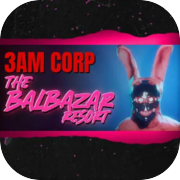 Play 3AM CORP: The Balbazar Resort