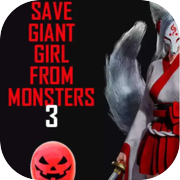Save Giant Girl from monsters 3